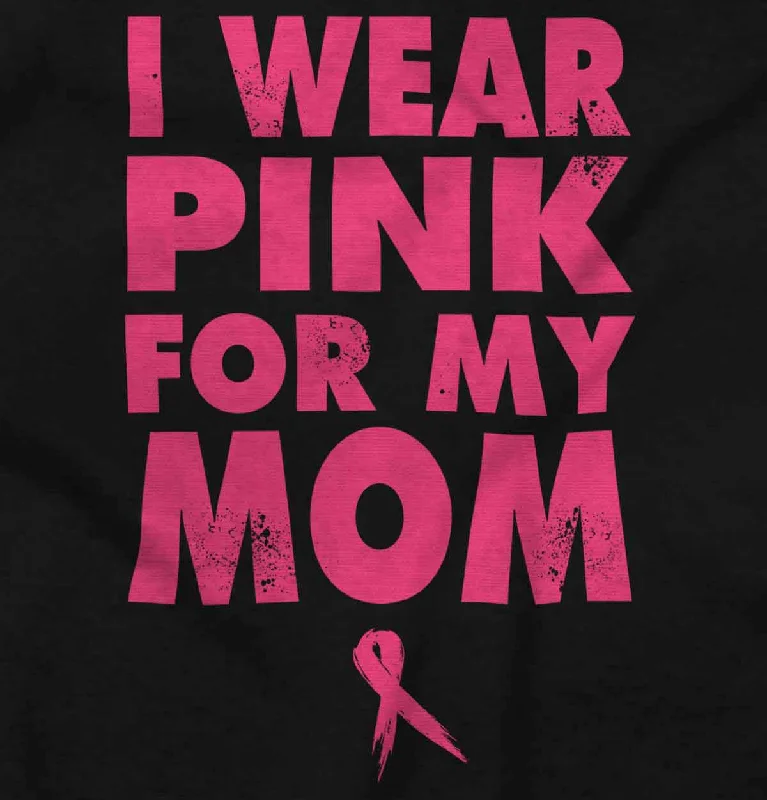 I Wear Pink For My Mom Ladies T Shirt