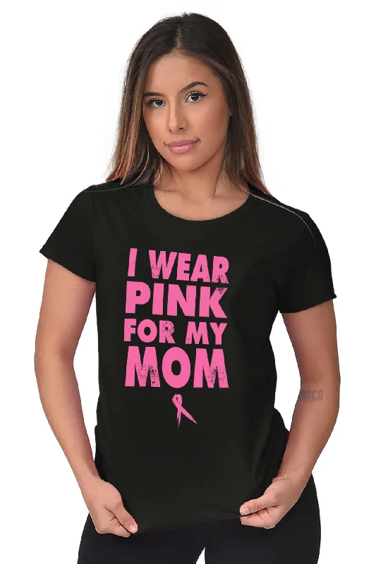 I Wear Pink For My Mom Ladies T Shirt