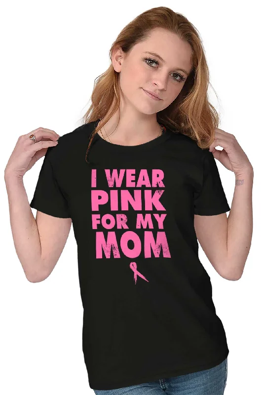 I Wear Pink For My Mom Ladies T Shirt