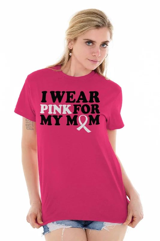 Wear Pink For My Mom T Shirt