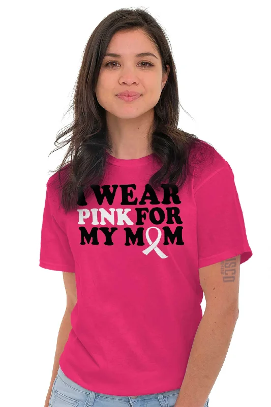 Wear Pink For My Mom T Shirt